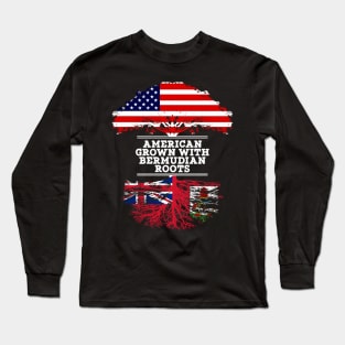 American Grown With Bermudian Roots - Gift for Bermudian From Bermuda Long Sleeve T-Shirt